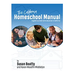 The California Homeschool Manual by Susan Beatty and Karen Woodfin Middleton